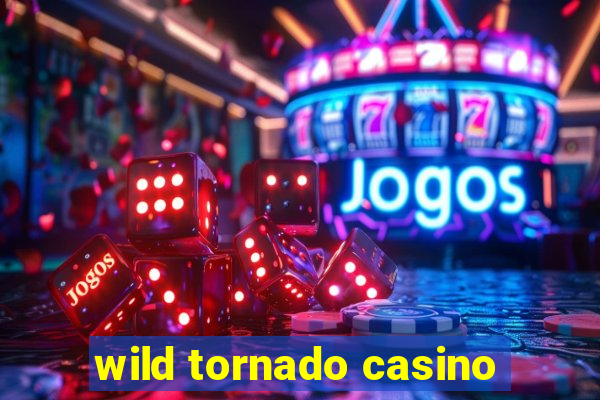 wild tornado casino