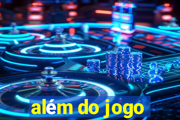 além do jogo