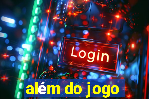 além do jogo