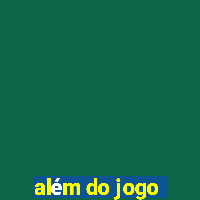 além do jogo