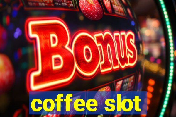 coffee slot