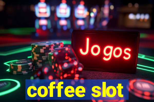 coffee slot