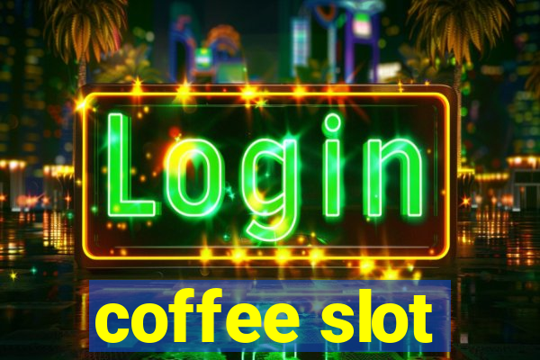 coffee slot