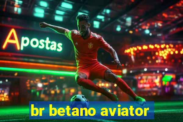 br betano aviator