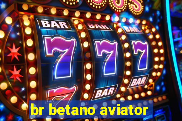 br betano aviator