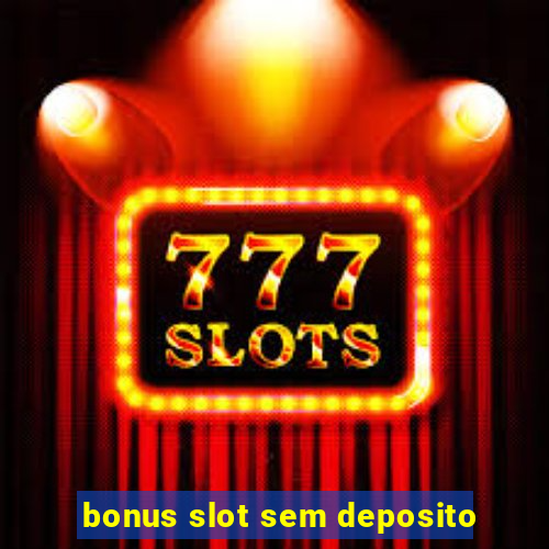 bonus slot sem deposito