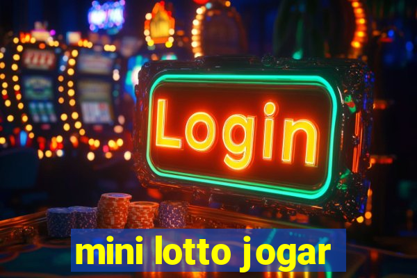 mini lotto jogar