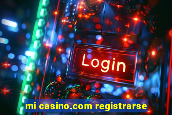 mi casino.com registrarse