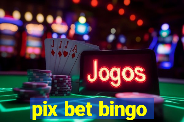 pix bet bingo