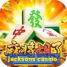 jacksons casino