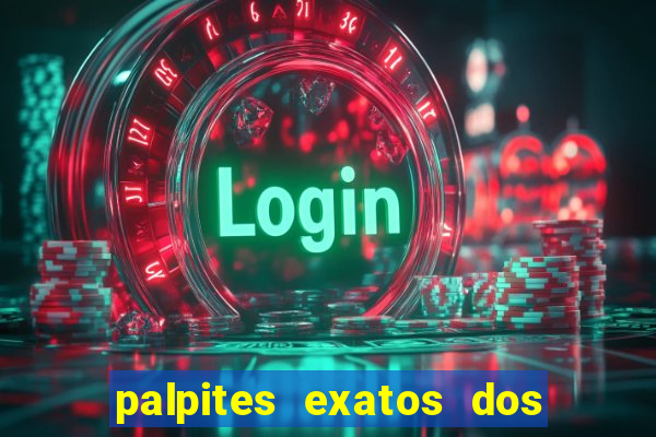 palpites exatos dos jogos de hoje