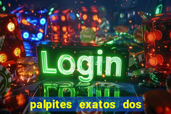 palpites exatos dos jogos de hoje