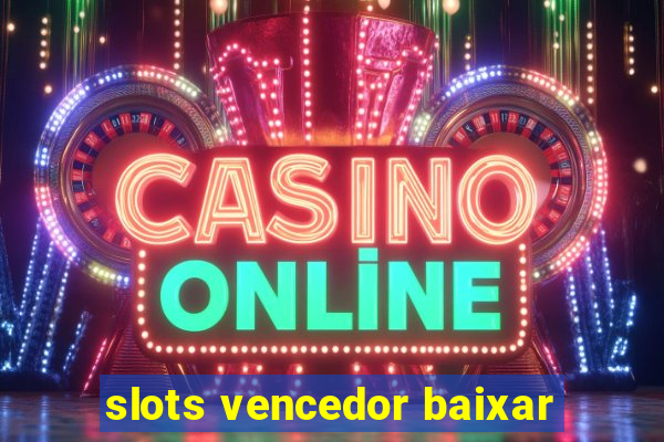 slots vencedor baixar