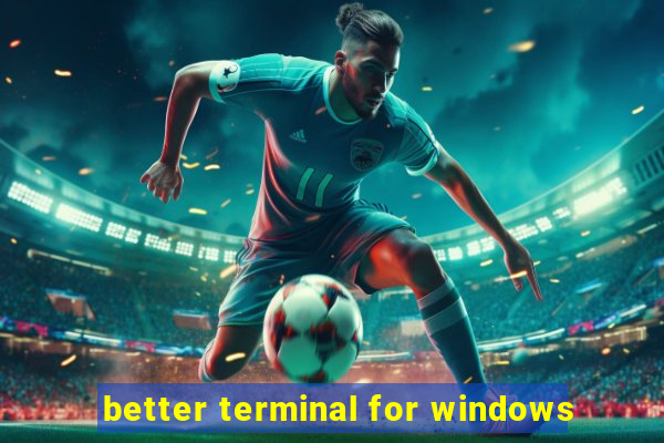 better terminal for windows