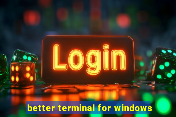 better terminal for windows