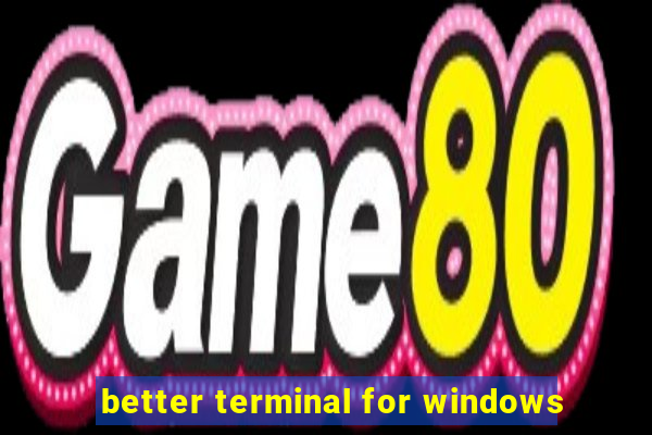 better terminal for windows