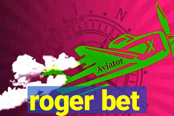 roger bet