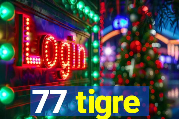 77 tigre