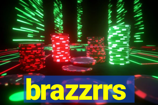 brazzrrs