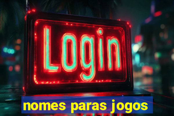 nomes paras jogos