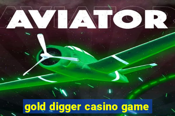 gold digger casino game