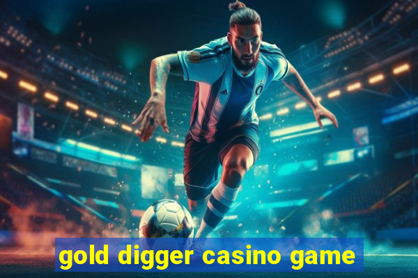 gold digger casino game