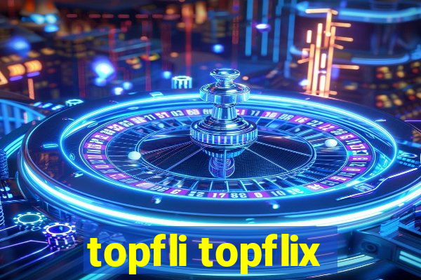 topfli topflix