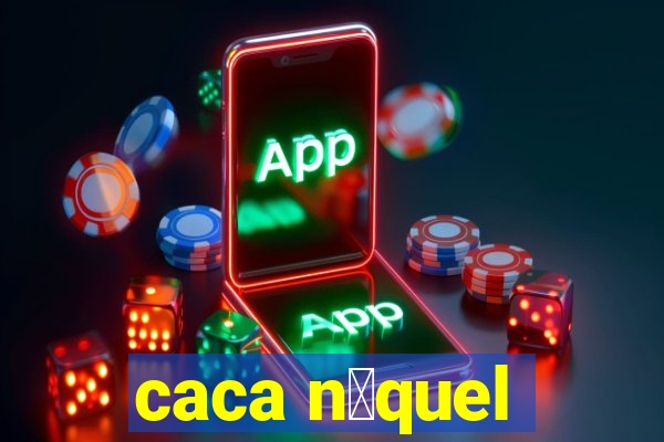 caca n铆quel