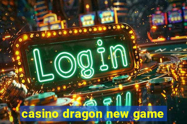 casino dragon new game