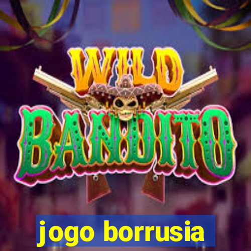 jogo borrusia