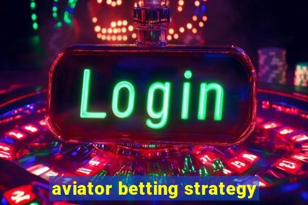 aviator betting strategy