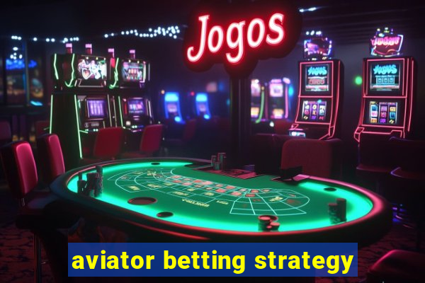 aviator betting strategy