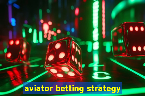 aviator betting strategy