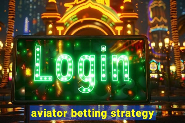 aviator betting strategy