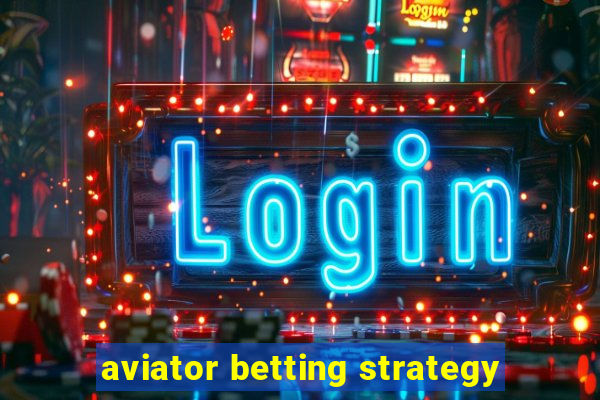 aviator betting strategy