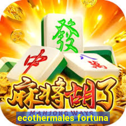 ecothermales fortuna