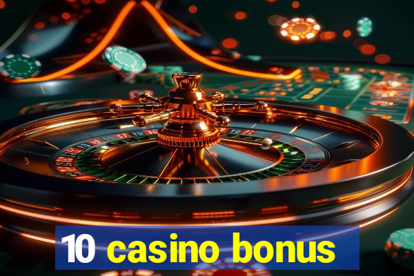 10 casino bonus