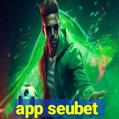 app seubet