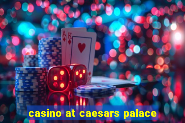 casino at caesars palace