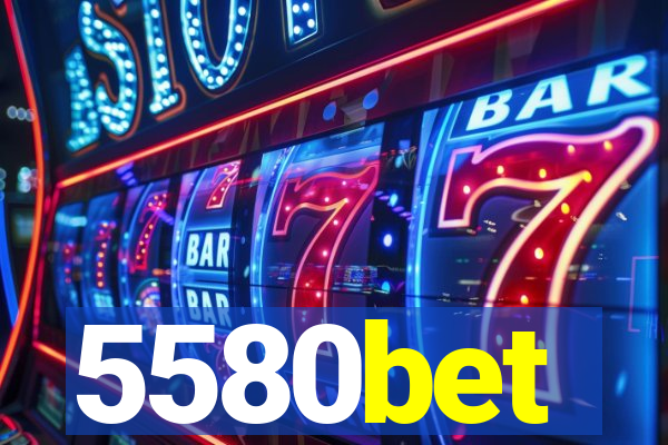 5580bet