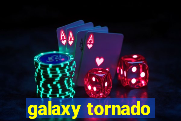 galaxy tornado