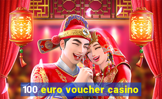 100 euro voucher casino