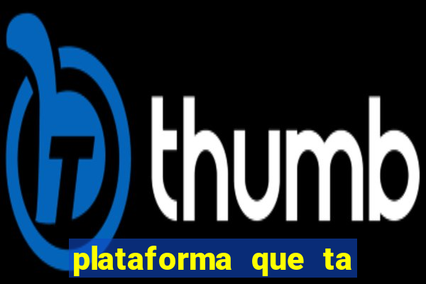 plataforma que ta pagando hoje