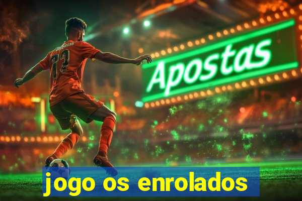 jogo os enrolados