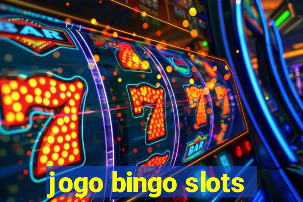 jogo bingo slots