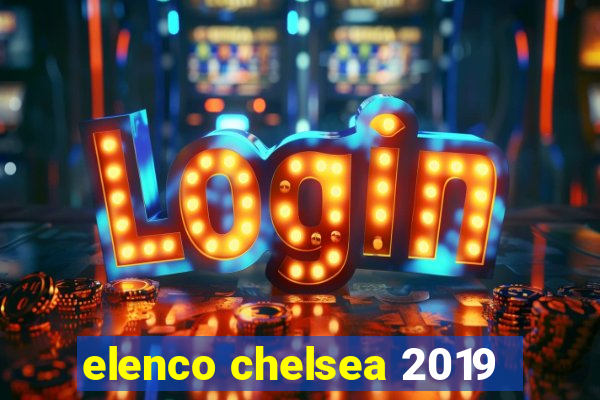 elenco chelsea 2019