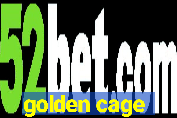 golden cage