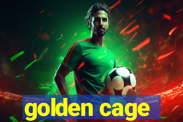 golden cage