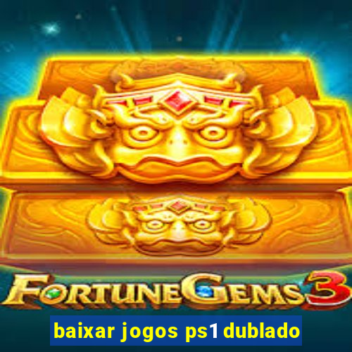 baixar jogos ps1 dublado