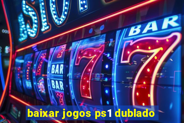 baixar jogos ps1 dublado